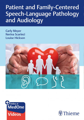 Carly Meyer, Nerina Scarinci, Louise Hickson: Patient and Family-Centered Speech-Language Pathology and Audiology