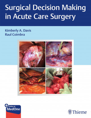 Kimberly A. Davis, Raul Coimbra: Surgical Decision Making in Acute Care Surgery