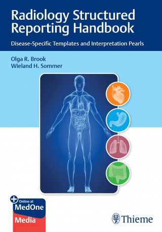 Olga Brook, Wieland H. Sommer: Radiology Structured Reporting Handbook