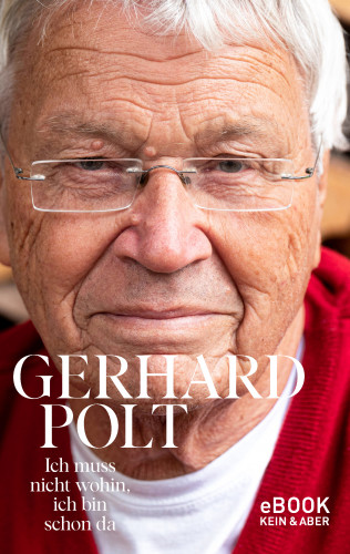 Gerhard Polt: Ich muss nicht wohin, ich bin schon da