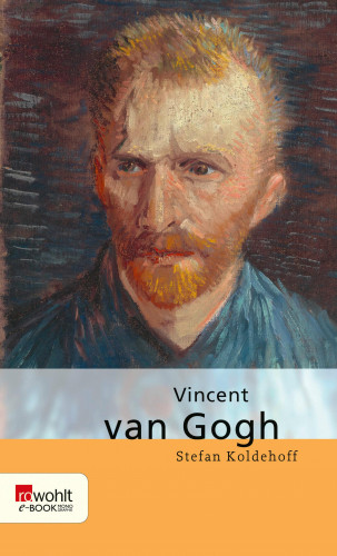 Stefan Koldehoff: Vincent van Gogh