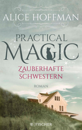 Alice Hoffman: Practical Magic. Zauberhafte Schwestern