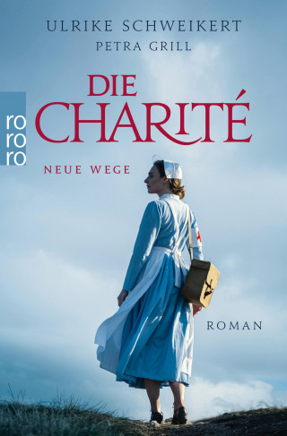 Petra Grill, Ulrike Schweikert: Die Charité: Neue Wege