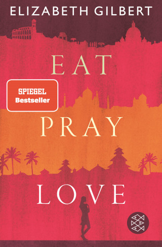 Elizabeth Gilbert: Eat, Pray, Love