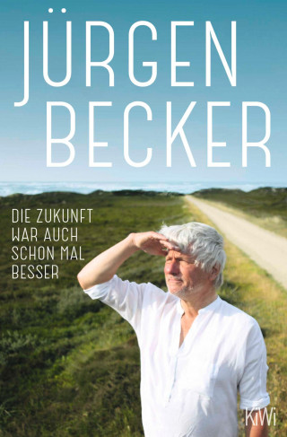 Jürgen Becker: Die Zukunft war auch schon mal besser