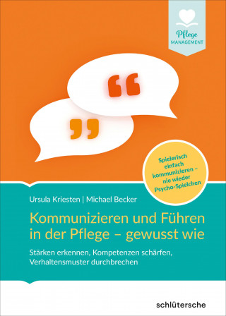 Dr. Ursula Kriesten, Michael Becker: Kommunizieren und Führen in der Pflege - gewusst wie