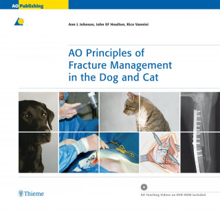 Ann L. Johnson, John EF Houlton, Rico Vannini: AO Principles of Fracture Management in the Dog and Cat