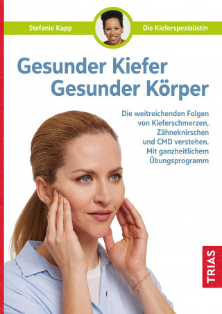 Stefanie Kapp: Gesunder Kiefer - Gesunder Körper