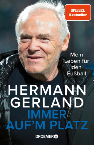 Hermann Gerland: Immer auf'm Platz