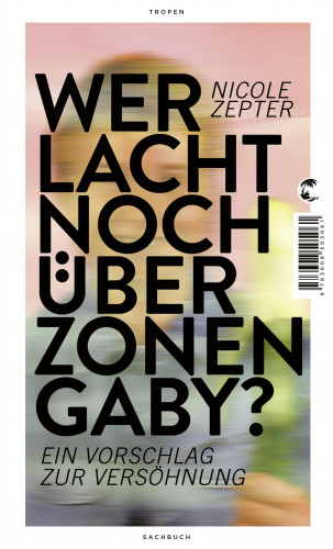 Nicole Zepter: Wer lacht noch über Zonen-Gaby?