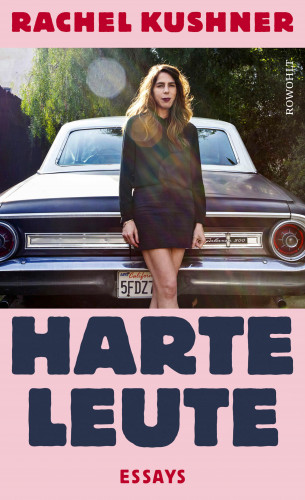 Rachel Kushner: Harte Leute