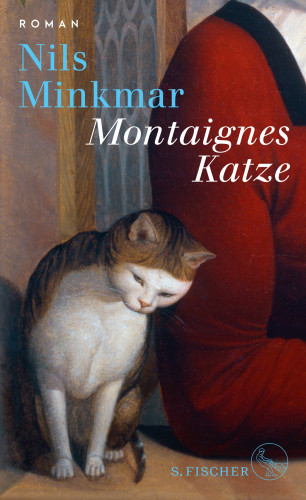 Nils Minkmar: Montaignes Katze