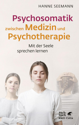 Hanne Seemann: Psychosomatik zwischen Medizin und Psychotherapie