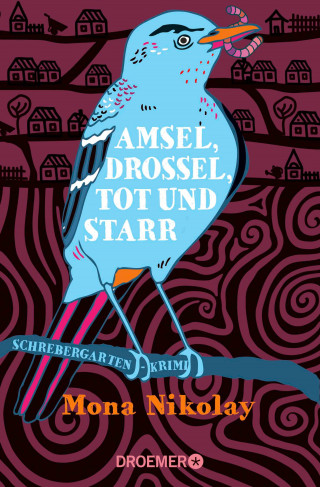 Mona Nikolay: Amsel, Drossel, tot und starr