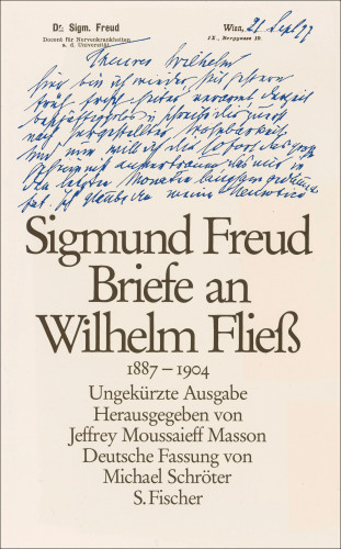 Sigmund Freud, Wilhelm Fließ: Briefe an Wilhelm Fließ 1887-1904