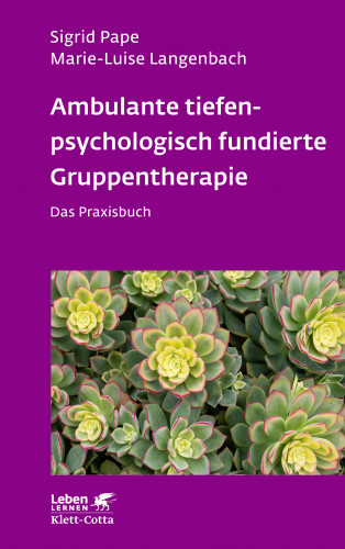 Sigrid Pape, Marie-Luise Langenbach: Ambulante tiefenpsychologisch fundierte Gruppentherapie (Leben Lernen, Bd. 335)