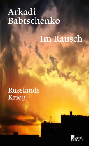 Arkadi Babtschenko: Im Rausch