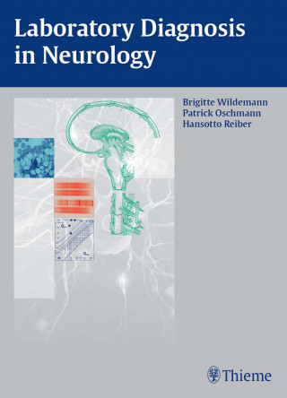 Brigitte Wildemann, Patrick Oschmann, Hansotto Reiber: Laboratory Diagnosis in Neurology