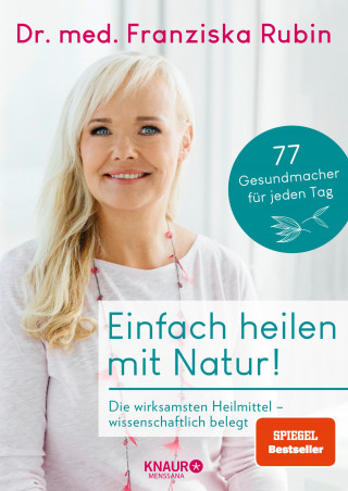 Dr. med. Franziska Rubin: Einfach heilen mit Natur!