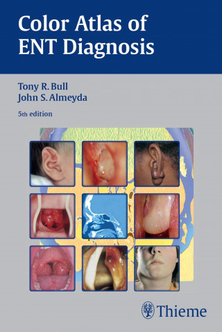 Tony R. Bull, John S. Almeyda: Color Atlas of ENT Diagnosis