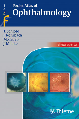 Torsten Schlote, Jens Martin Rohrbach, Matthias Grueb, Joerg Mielke: Pocket Atlas of Ophthalmology