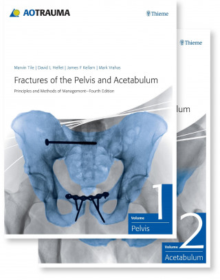 Marvin Tile, David L. Helfet, James F. Kellam, Mark S. Vrahas: Fractures of the Pelvis and Acetabulum