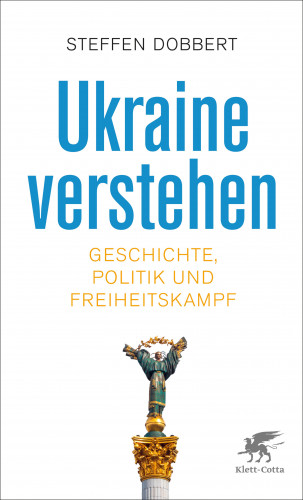 Steffen Dobbert: Ukraine verstehen