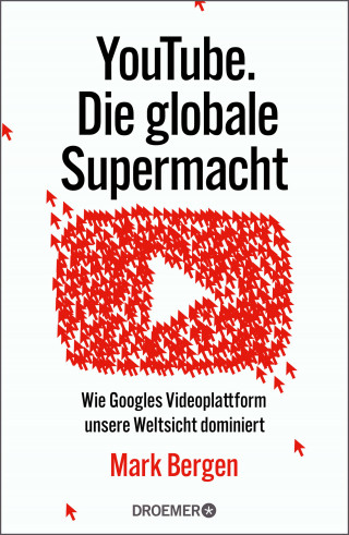 Mark Bergen: YouTube Die globale Supermacht