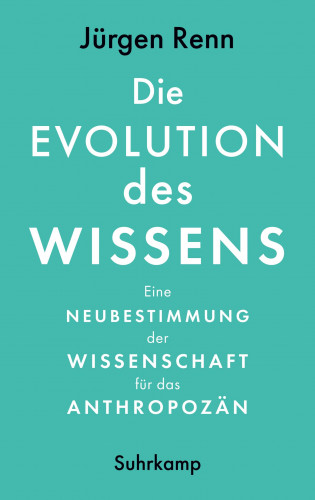Jürgen Renn: Die Evolution des Wissens