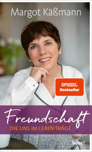 Margot Käßmann: Freundschaft, die uns im Leben trägt
