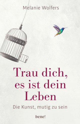 Melanie Wolfers: Trau dich, es ist dein Leben