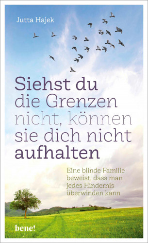 Jutta Hajek: Siehst du die Grenzen nicht, können sie dich nicht aufhalten
