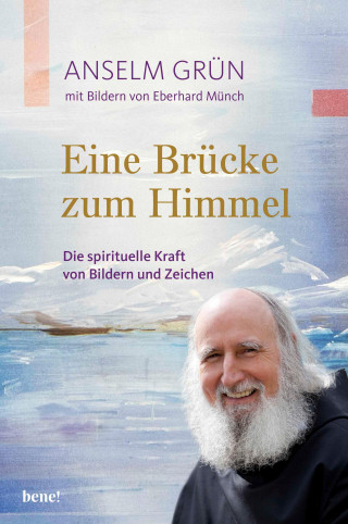 Anselm Grün: Eine Brücke zum Himmel