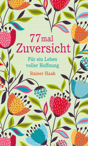 Rainer Haak: 77 mal Zuversicht