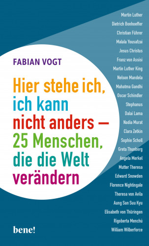 Fabian Vogt: Hier stehe ich, ich kann nicht anders – 25 Menschen, die die Welt verändern