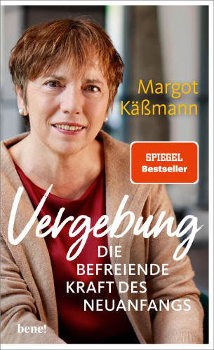 Margot Käßmann: Vergebung – Die befreiende Kraft des Neuanfangs