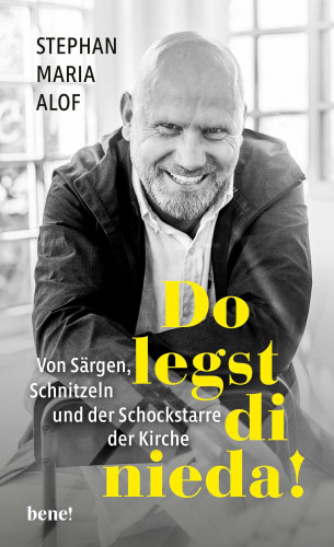 Stephan Maria Alof: Do legst di nieda!