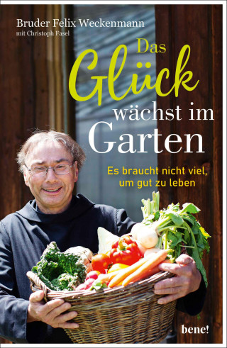 Bruder Felix Weckenmann OSB, Christoph Fasel: Das Glück wächst im Garten