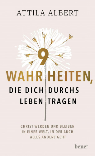 Attila Albert: 9 Wahrheiten, die dich durchs Leben tragen