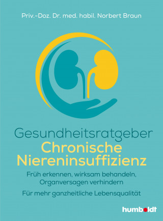 Priv.-Doz. Dr. med. habil. Norbert Braun: Gesundheitsratgeber Chronische Niereninsuffizienz