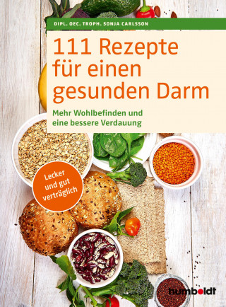 Dipl. oec. troph. Sonja Carlsson: 111 Rezepte für einen gesunden Darm
