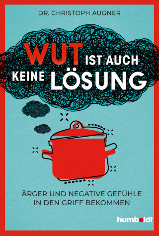 Dr. Christoph Augner: Wut ist auch keine Lösung