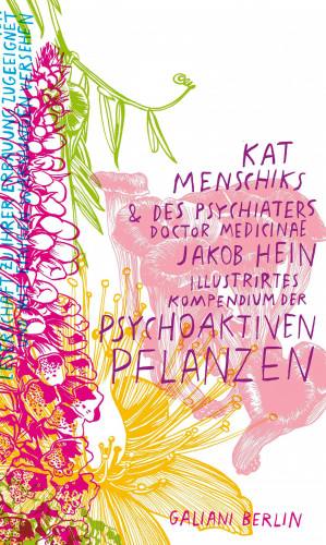 Kat Menschik, Jakob Hein: Kat Menschiks und des Psychiaters Doctor medicinae Jakob Hein Illustrirtes Kompendium der psychoaktiven Pflanzen