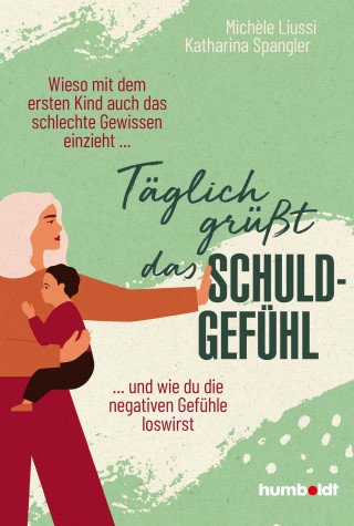 Katharina Spangler, Michèle Liussi: Täglich grüßt das Schuldgefühl