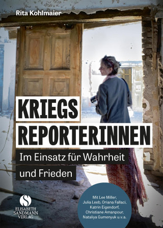 Rita Kohlmaier: Kriegsreporterinnen – Im Einsatz für Wahrheit und Frieden