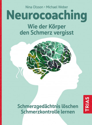 Nina Olsson, Michael Weber: Neurocoaching - Wie der Körper den Schmerz vergisst