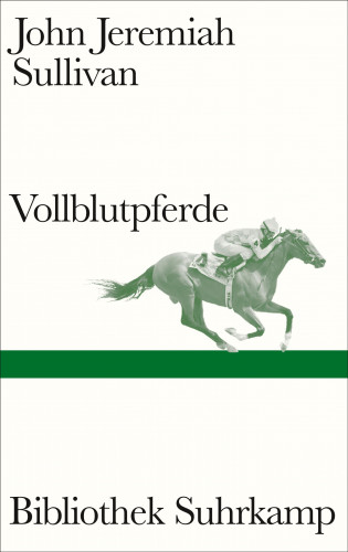 John Jeremiah Sullivan: Vollblutpferde