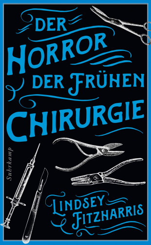Lindsey Fitzharris: Der Horror der frühen Chirurgie