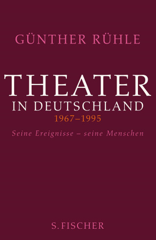 Günther Rühle: Theater in Deutschland 1967-1995