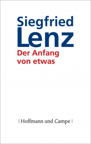 Siegfried Lenz: Der Anfang von etwas